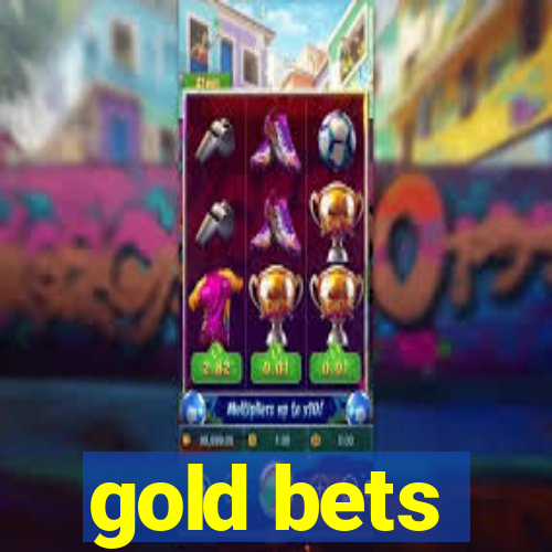 gold bets